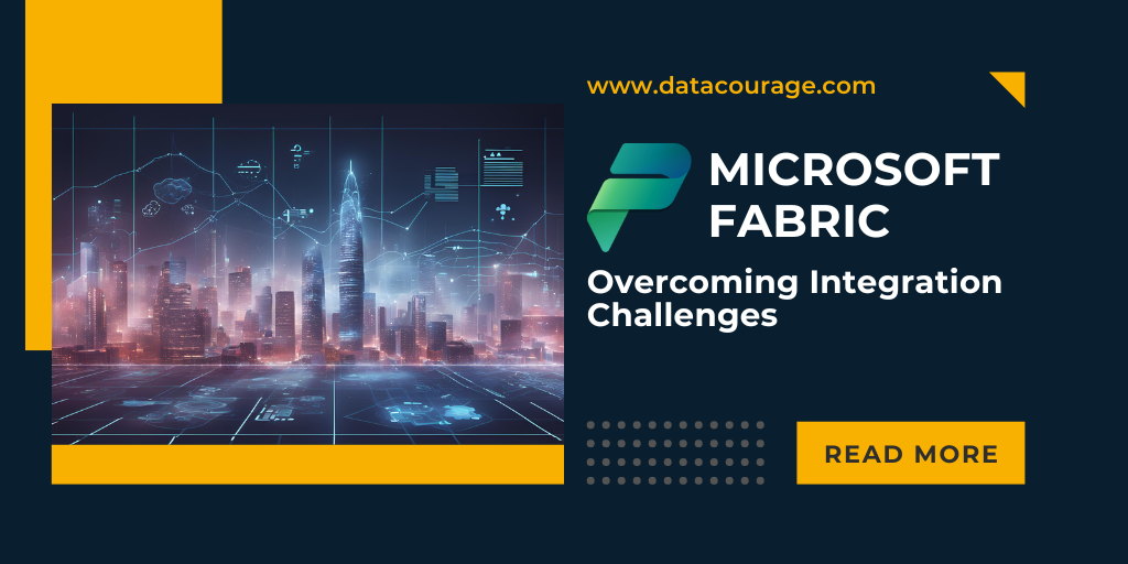Microsoft Fabric: Overcoming Integration Challenges